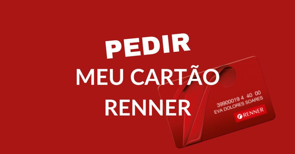 Pedir Meu Cartão Renner como solicitar o seu Seu Cartão Digital